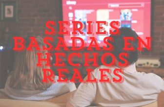 SERIES BASADAS EN HECHOS REALES